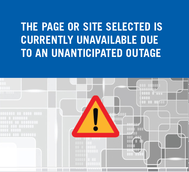 The page or site selected is currently unavailable due to an unanticipated outage
